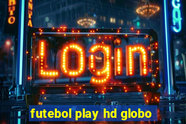 futebol play hd globo